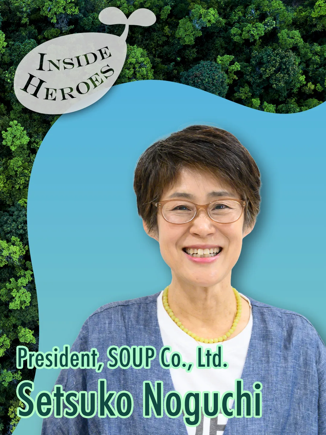 President, SOUP Co., Ltd. Setsuko Noguchi